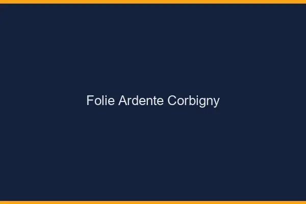 Folie Ardente Corbigny