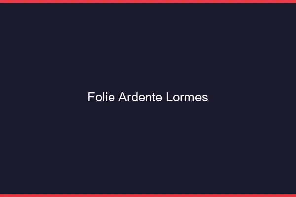 Folie Ardente Lormes