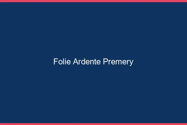 Folie Ardente Prémery