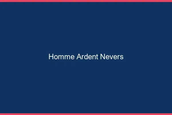 Homme ardent Nevers