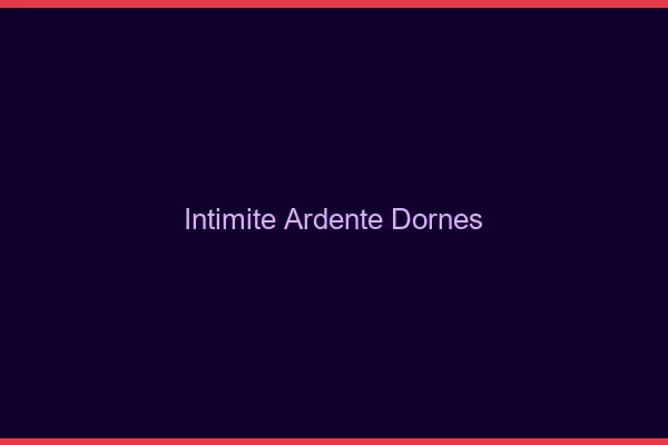 Intimité Ardente Dornes
