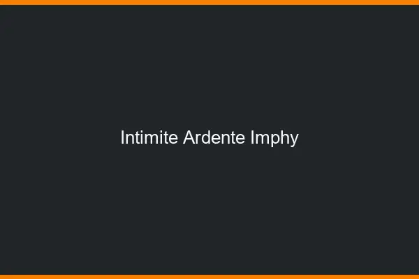 Intimité Ardente Imphy