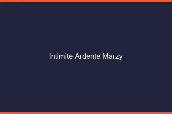 Intimité Ardente Marzy
