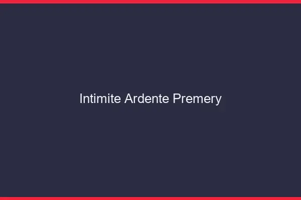 Intimité Ardente Prémery