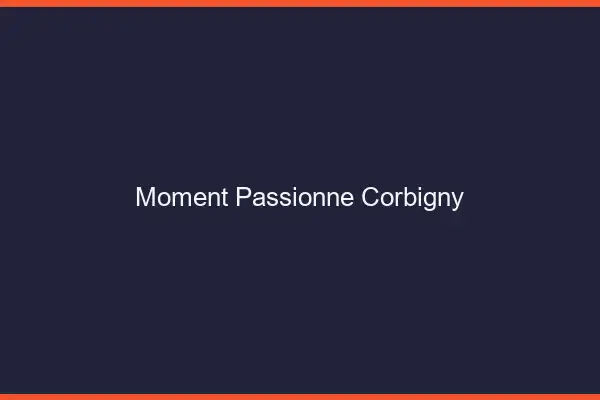 Moment Passionné Corbigny