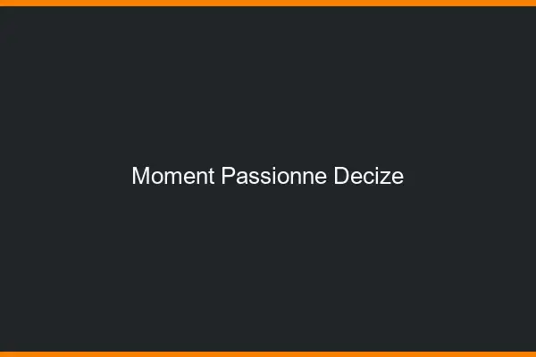 Moment Passionné Decize