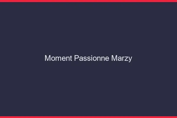 Moment Passionné Marzy