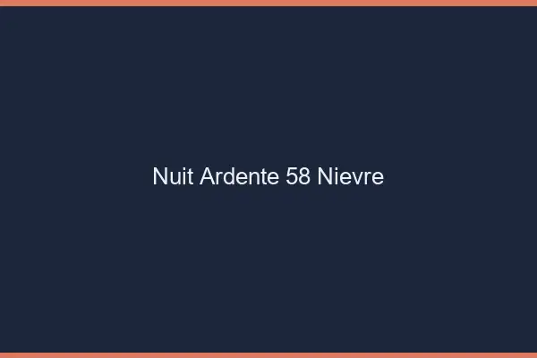 Nuit Ardente 58 nievre
