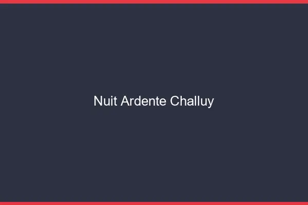 Nuit Ardente Challuy