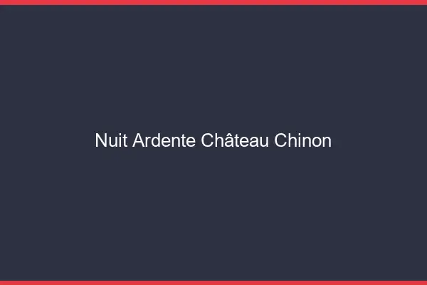 Nuit Ardente Château-Chinon