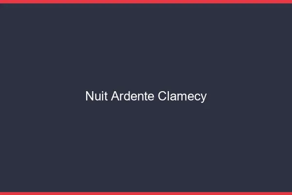 Nuit Ardente Clamecy
