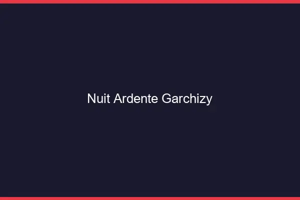 Nuit Ardente Garchizy