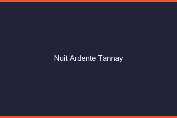 Nuit Ardente Tannay