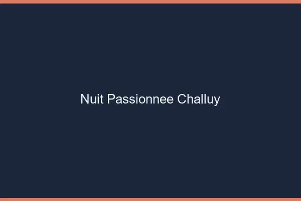 Nuit Passionnée Challuy