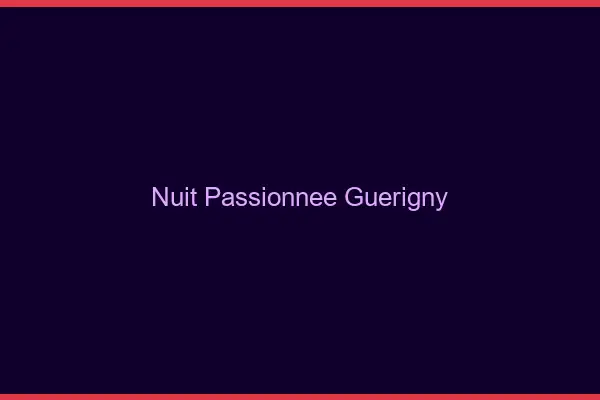Nuit Passionnée Guérigny