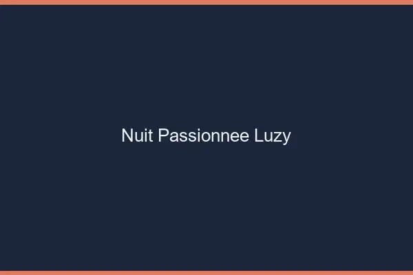 Nuit Passionnée Luzy