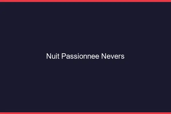 Nuit Passionnée Nevers