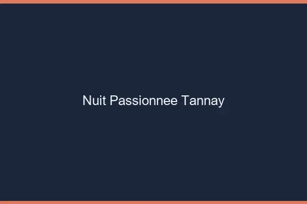Nuit Passionnée Tannay