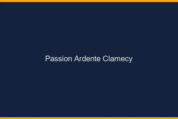 Passion Ardente Clamecy
