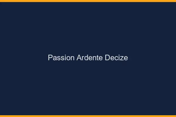 Passion Ardente Decize