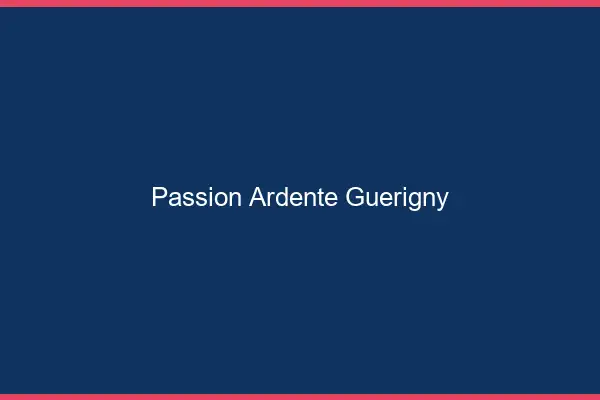 Passion Ardente Guérigny