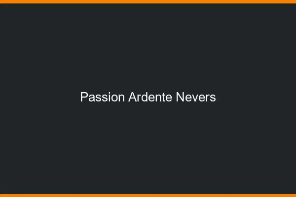 Passion Ardente Nevers