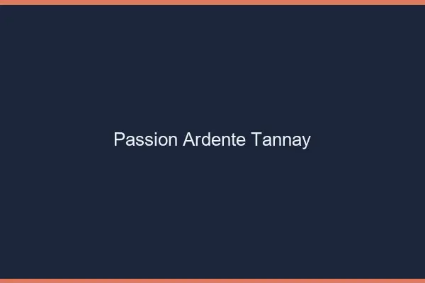 Passion Ardente Tannay