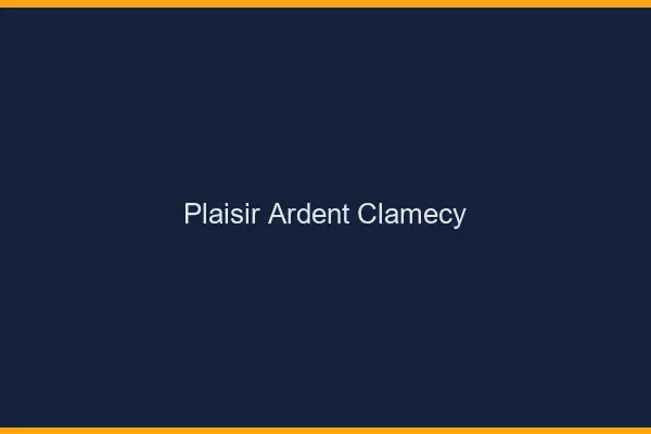 Plaisir Ardent Clamecy