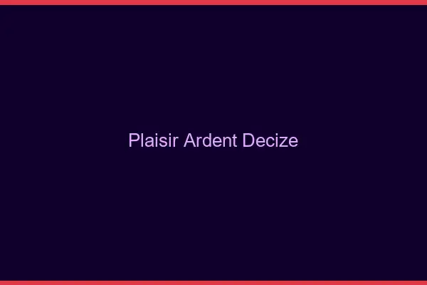 Plaisir Ardent Decize