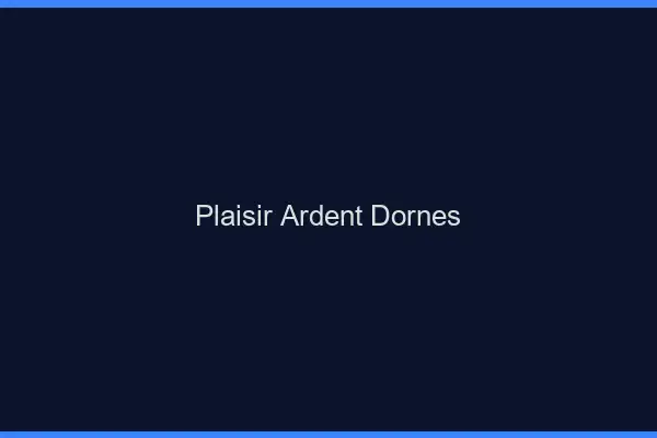 Plaisir Ardent Dornes