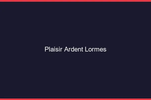 Plaisir Ardent Lormes