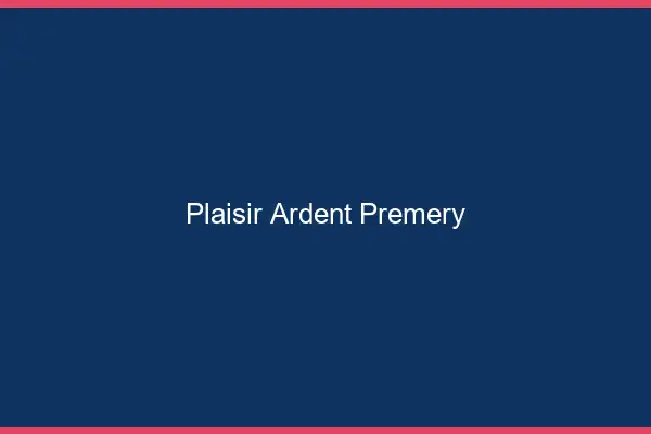 Plaisir Ardent Prémery