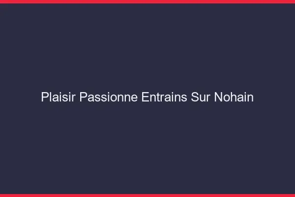 Plaisir Passionné Entrains-sur-Nohain