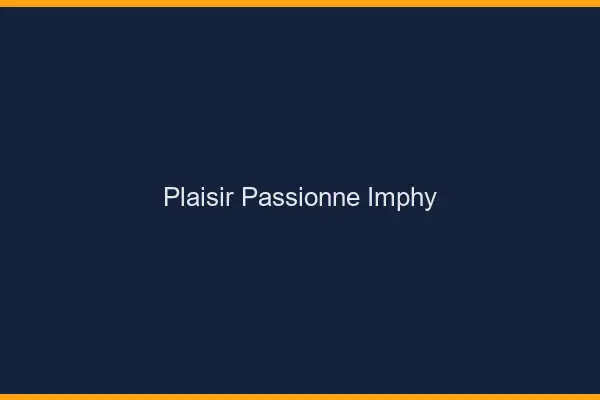 Plaisir Passionné Imphy