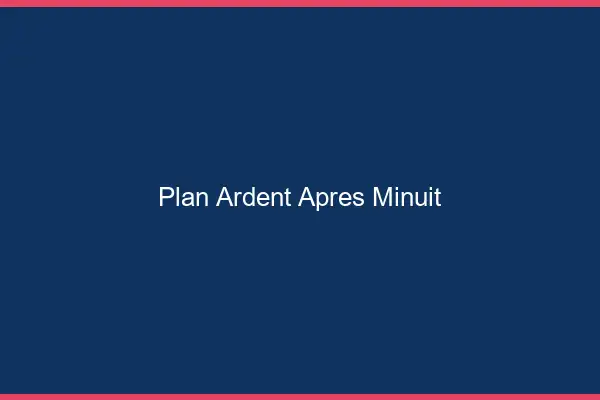 Plan ardent après minuit