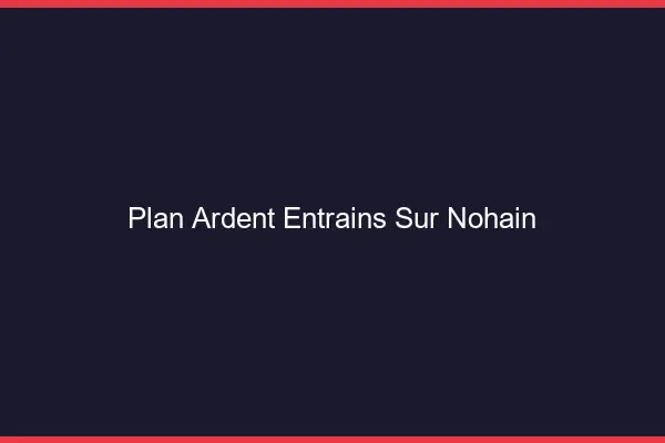 Plan Ardent Entrains-sur-Nohain