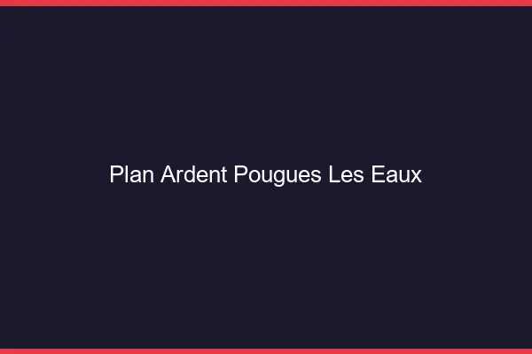 Plan Ardent Pougues-les-Eaux