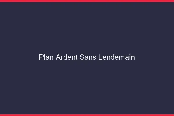 Plan ardent sans lendemain