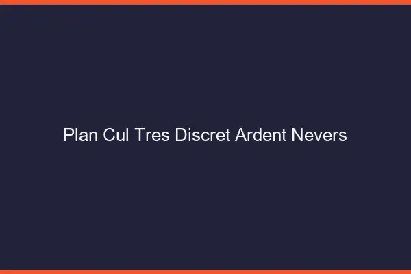 Plan cul très discret ardent Nevers