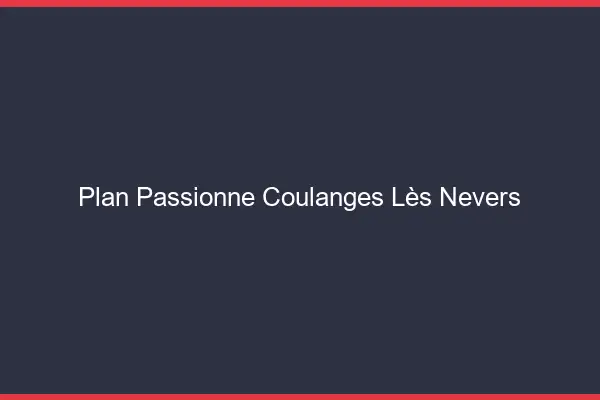 Plan Passionné Coulanges-lès-Nevers