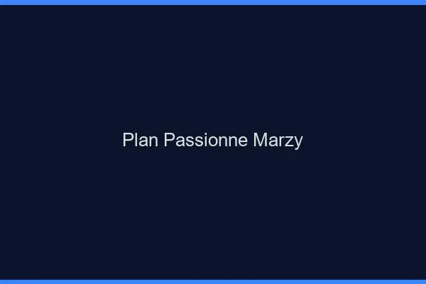 Plan Passionné Marzy