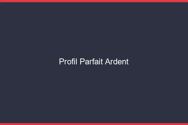 Profil parfait ardent