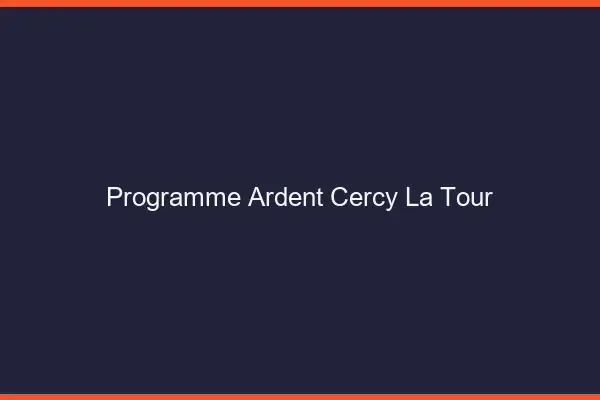 Programme Ardent Cercy-la-Tour
