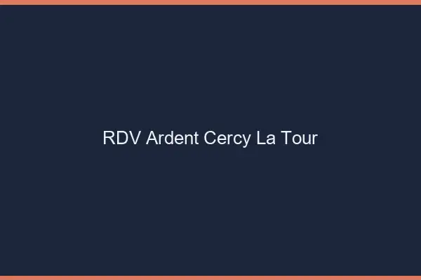 RDV Ardent Cercy-la-Tour