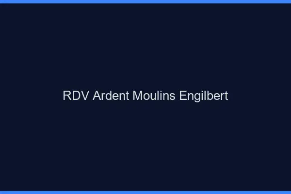 RDV Ardent Moulins-Engilbert