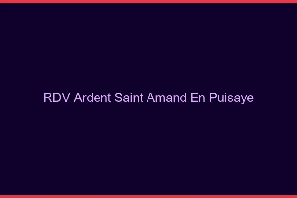 RDV Ardent Saint-Amand-en-Puisaye
