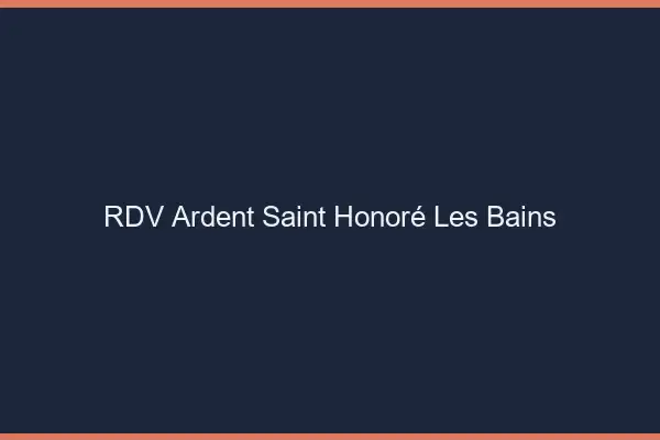 RDV Ardent Saint-Honoré-les-Bains