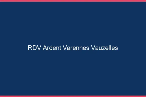 RDV Ardent Varennes-Vauzelles