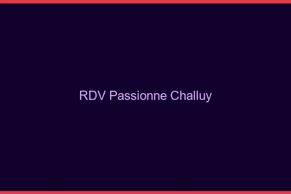 RDV Passionné Challuy