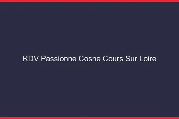 RDV Passionné Cosne-Cours-sur-Loire